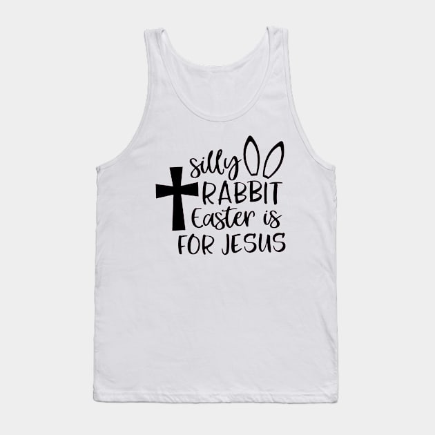 Silly Rabbit Easter is for Jesus Tank Top by nicolasleonard